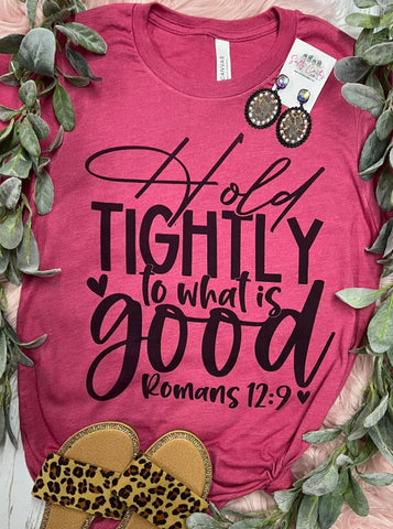 Hold Tightly To What Is Good Pink Tee