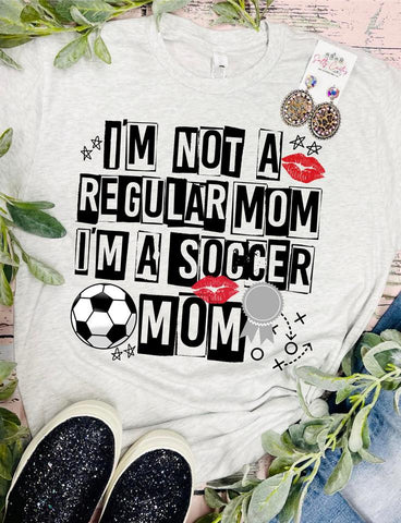 I'm not A Regular Mom I'm A SOCCER Mom