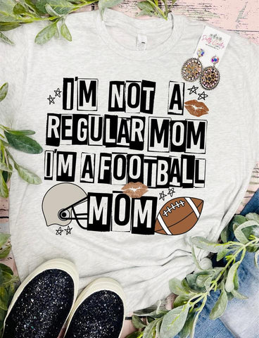 I'm Not A Regular Mom I'm A FOOTBALL Mom