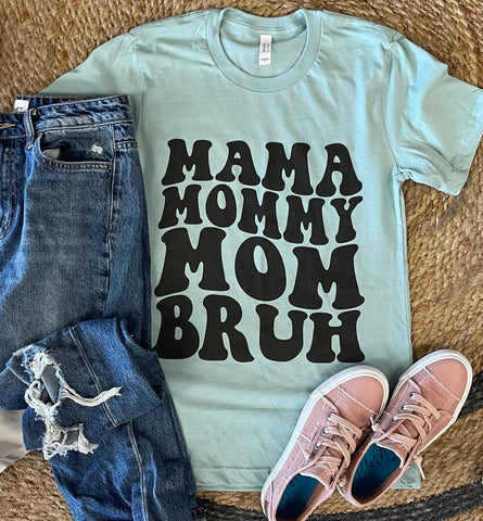 Mama Mommy Mom Bruh Graphic Tee