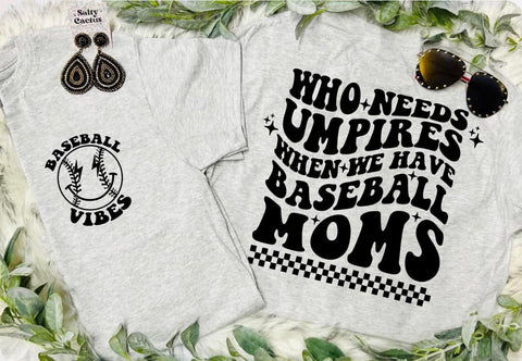 Who Needs Umpires When We Have Baseball Moms Front Pocket and Big on Back Design Grey Tee