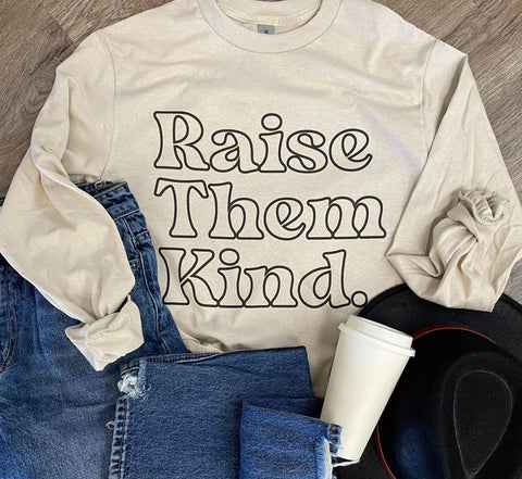 Raise Them Kind Long Sleeve Graphic