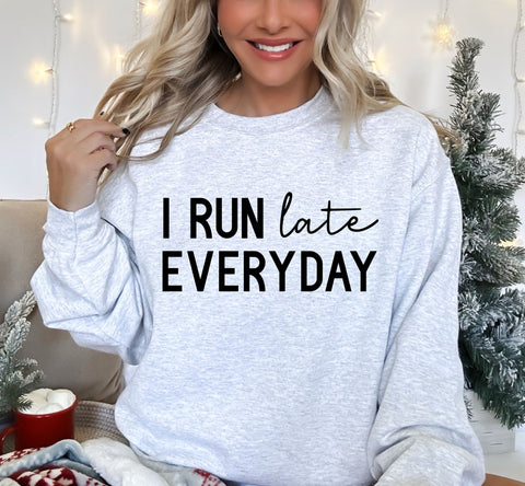 I Run Late EVERYDAY Ash Grey Sweatshirt