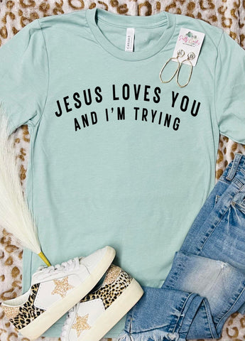 Jesus Loves You And I'm Trying Dusty Blue Tee