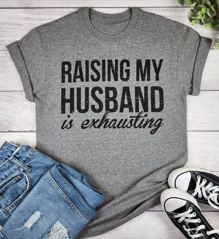 **Raising My Husband Is Exhausting