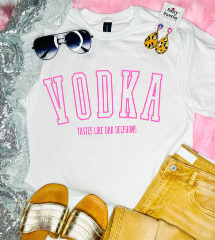 Vodka Tastes Like Bad Decisions White Tee