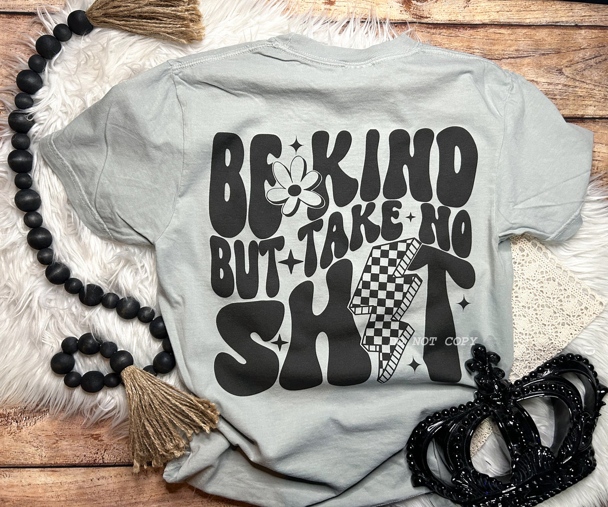 Be Kind but Take no Shit Comfort Colors Tee