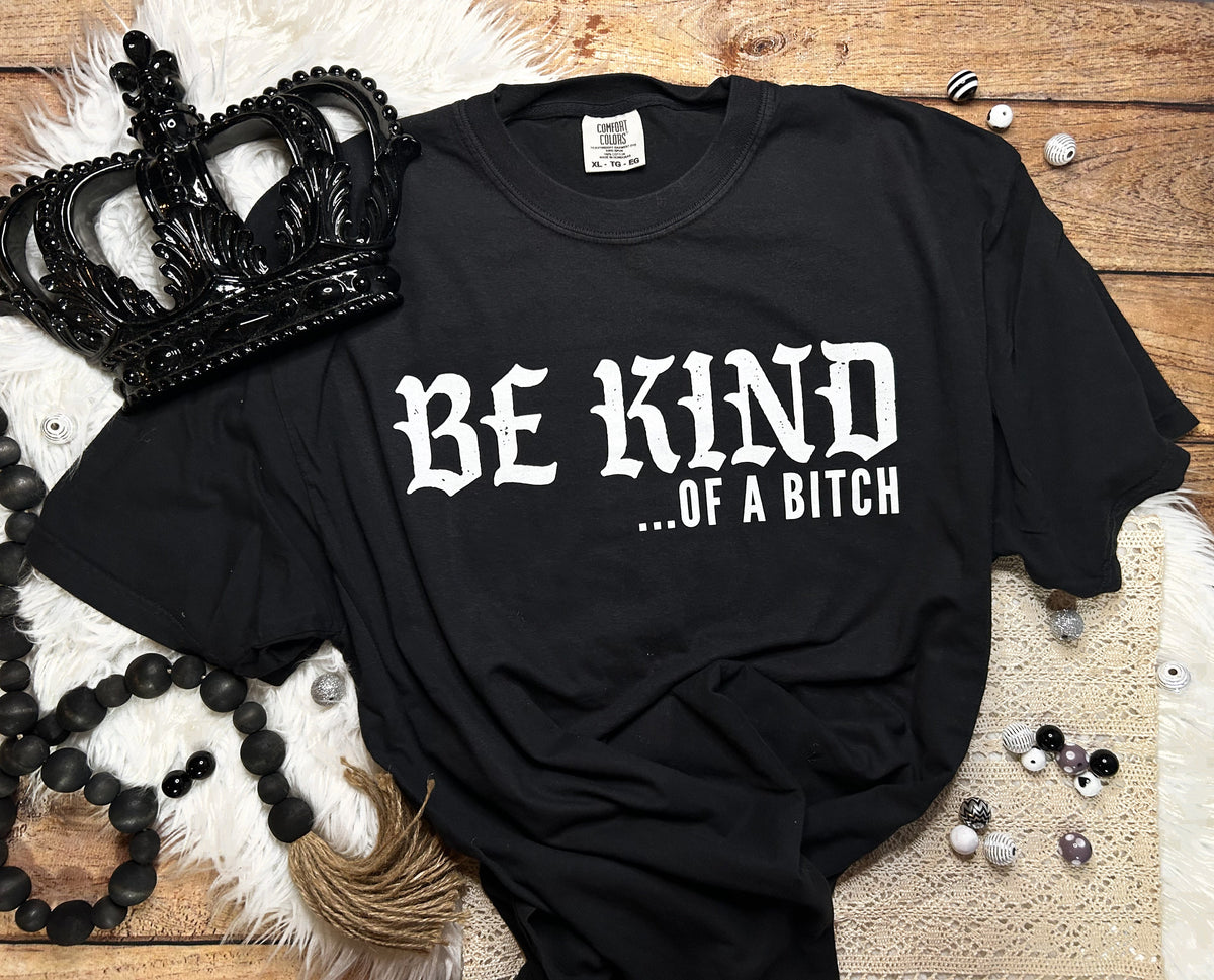 Be Kind of a Bitch Black Crewneck Sweatshirt With White Ink