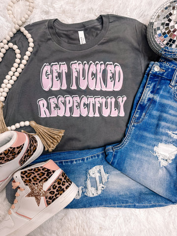 Get F*****d Respectfully Graphic Tee