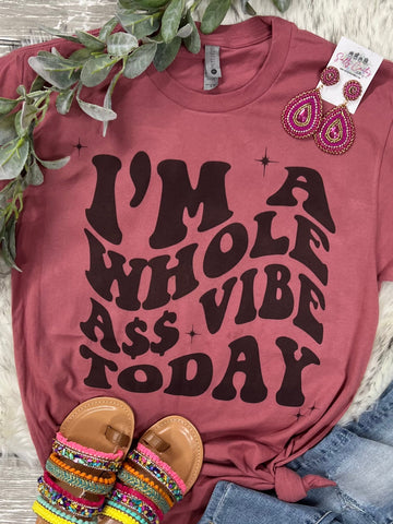 Im A Whole Ass Vibe Today Mauve Tee