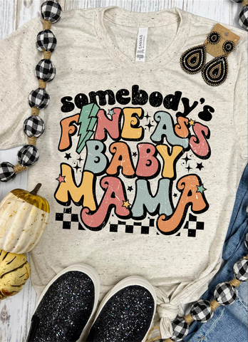 Somebody’s Fine Ass Baby Mama Oatmeal Tee