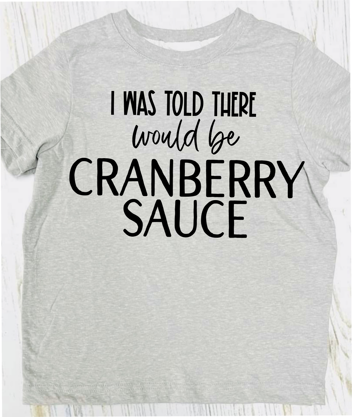 I Was Told There Would Be Cranberry Sauce Maroon Tee